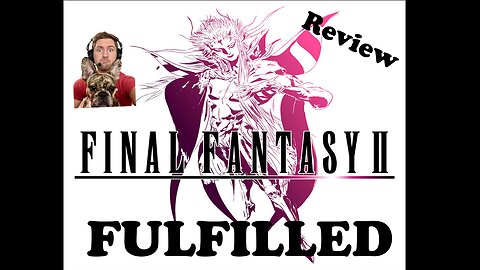 Final Fantasy 2 - Review (Final Fantasy Fulfilled)