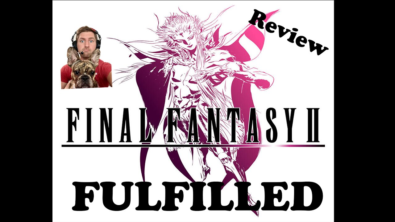 Final Fantasy 2 - Review (Final Fantasy Fulfilled)