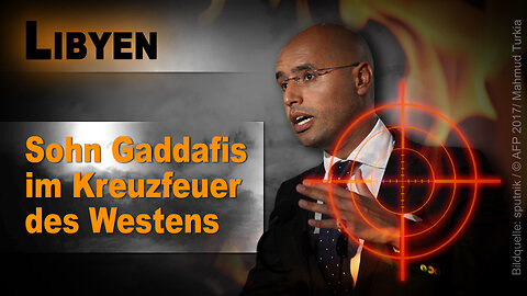 Libyen: Sohn Gaddafis im Kreuzfeuer des Westens-29.11.2017
