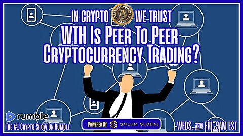 WTH Is Peer To Peer CryptoCurrency Trading?