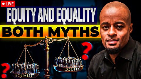 “Equity” and “Equality”: BOTH Myths 🟰👎❌