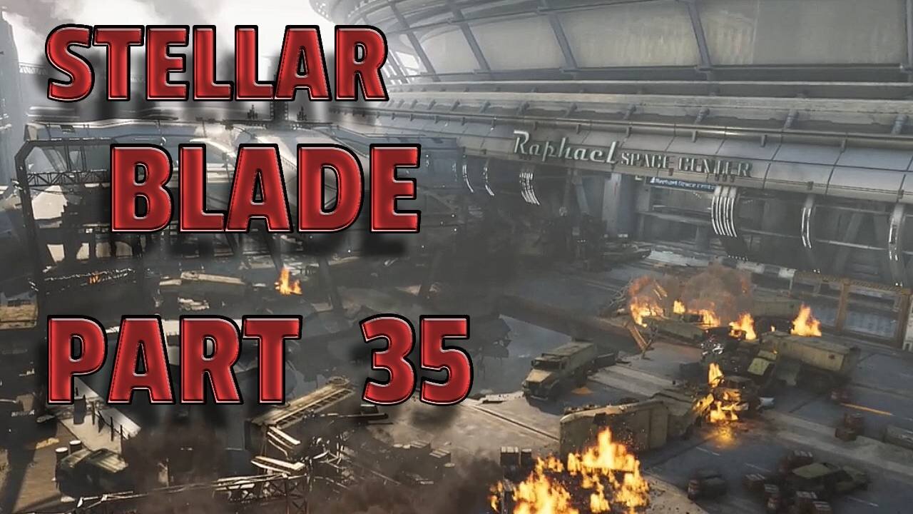 STELLAR BLADE-- LET'S PLAY-- PART 35-- RAPHAEL SPACE CENTER