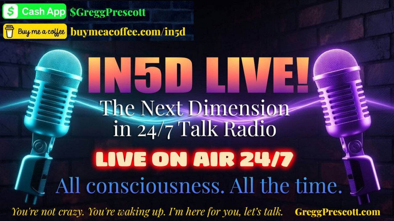🎙️ IN5D LIVE — The Next Dimension in 24/7 Talk Radio | All Consciousness. All the Time.