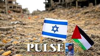 Anthony Patch - "Pulse" - "Israel Cuts Off Aid To Gaza" (Ep38) 030425