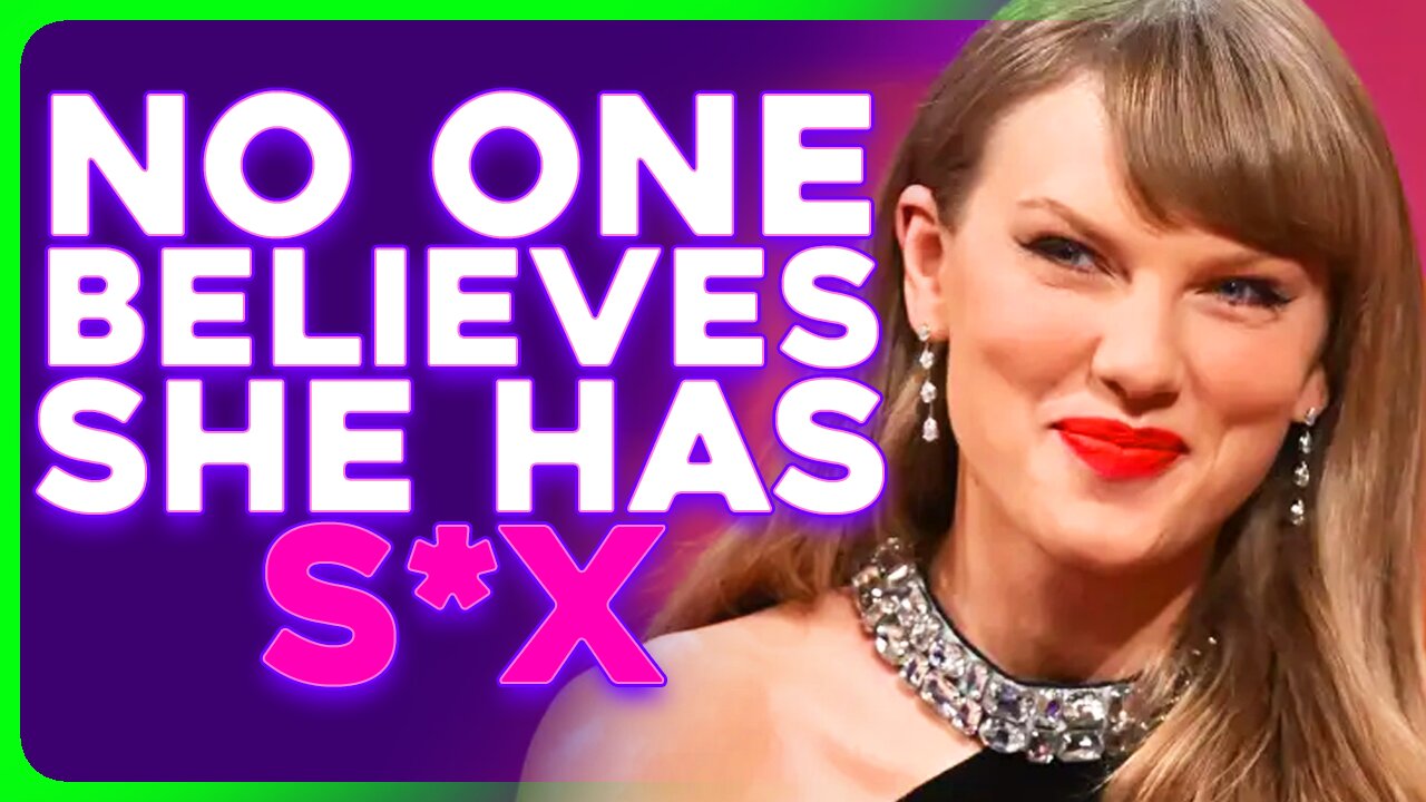 Taylor Swift Wants Us to Believe She Has a S*x Life