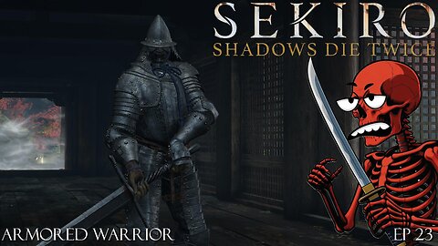Sekiro: Shadows Die Twice - Ep 23 Armored Warrior