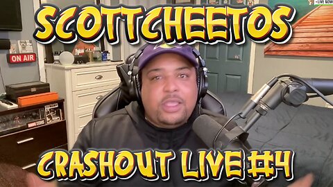 Scottcheetos: Crashout LIVE #4