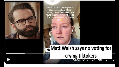 Matt Walsh says women crying on tiktok should revoke your voting rights