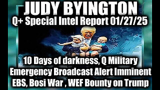 Judy Byington Special Intel 1.27.25 ~ EBS, WEF Bounty on Trump; Q Military Emergency Broadcast