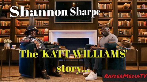 Shannon Sharpe On the whole KATT WILLIAMS story... | RayderMediaTV