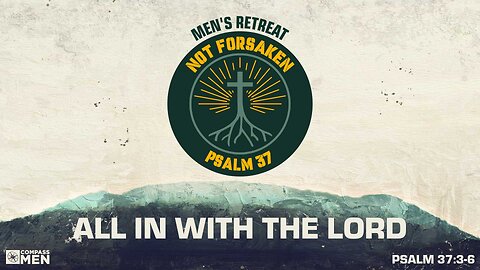 All in With the Lord (Psalm 37:3-6) | Men's Retreat 2025 | Pastor Kellen Allen