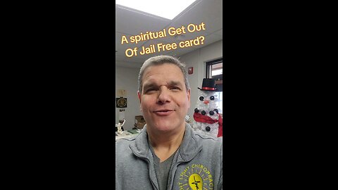 A spiritual Get Out of Jail Free card