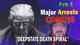 Major Decode HUGE Intel Feb 5: "Major Arrests Coming: DEEPSTATE DEATH SPIRAL"