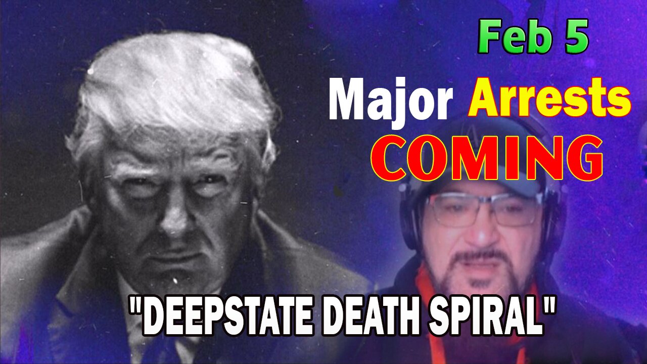 Major Decode HUGE Intel Feb 5: "Major Arrests Coming: DEEPSTATE DEATH SPIRAL"