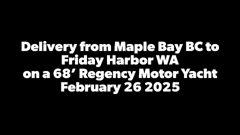 Delivery from Maple Bay BC to Friday Harbor WA on a 68 Regency Yacht