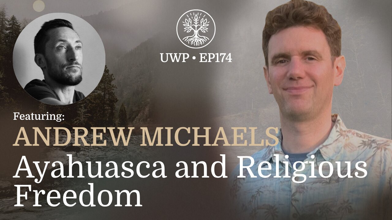 Ayahuasca and Religious Freedom - Andrew Michaels