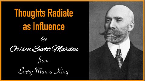 Thoughts Radiate Influence by Orison Swett Marden from Every Man a King (Audiobook)