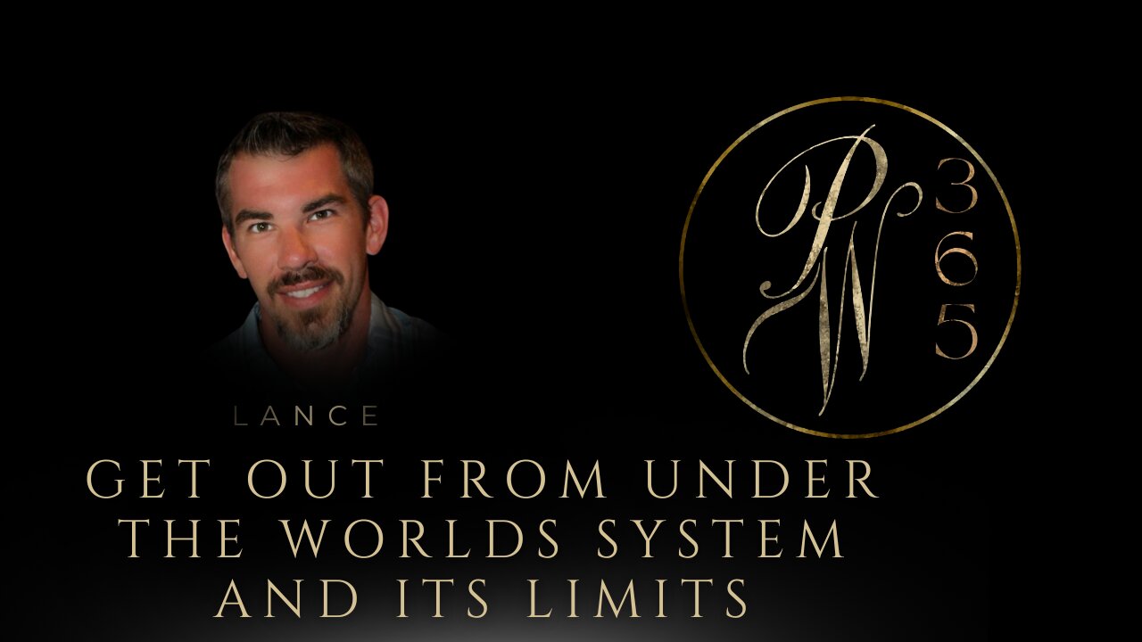 Get out from under the worlds system and its limits