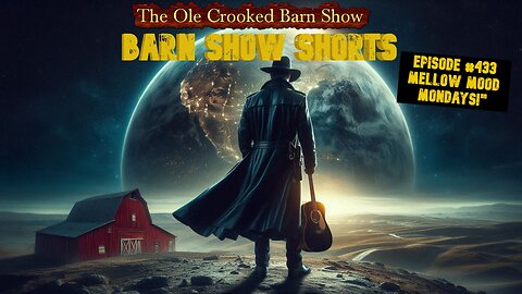 “Barn Show Shorts” Ep. #433 “Mellow Mood Mondays”
