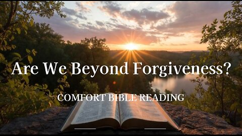Are We Beyond Forgiveness? The Full Scope of God's Grace in Salvation