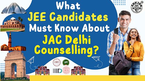 JAC Delhi: Counselling Process JEE ENGINEERING Aspirants Must Know About?