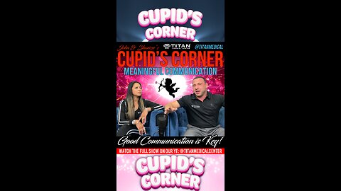 Cupid’s Corner - Meaningful Communication!