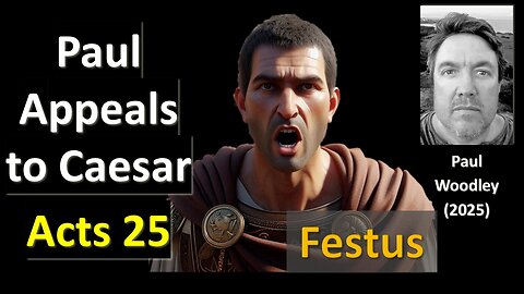 Acts 25 - Paul & Festus