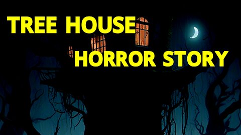 tree house haunted story