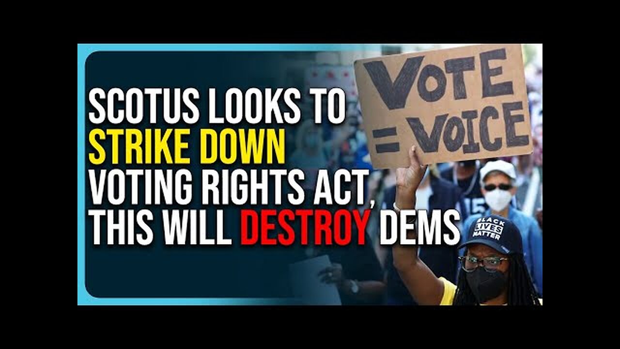 SCOTUS Looks To Strike Down Voting Rights Act, This Will Destroy Democrats