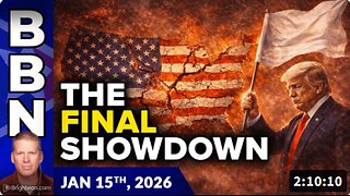 Brighteon Broadcast News, Jan 15, 2026 - A FINAL GLOBAL SHOWDOWN is Coming, and America will be Lose