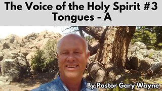 The Voice of the Holy Spirit ~ Part 3 - Tongues – Part A