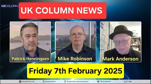 UK Column News - Friday 7th February 2025.