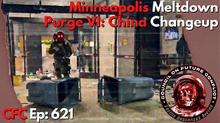 Council on Future Conflict Episode 621: Minneapolis Meltdown, Purge VI: China Changeup