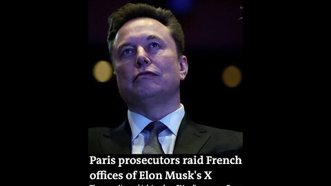 Breaking France French officials raid X Elon Musk offices