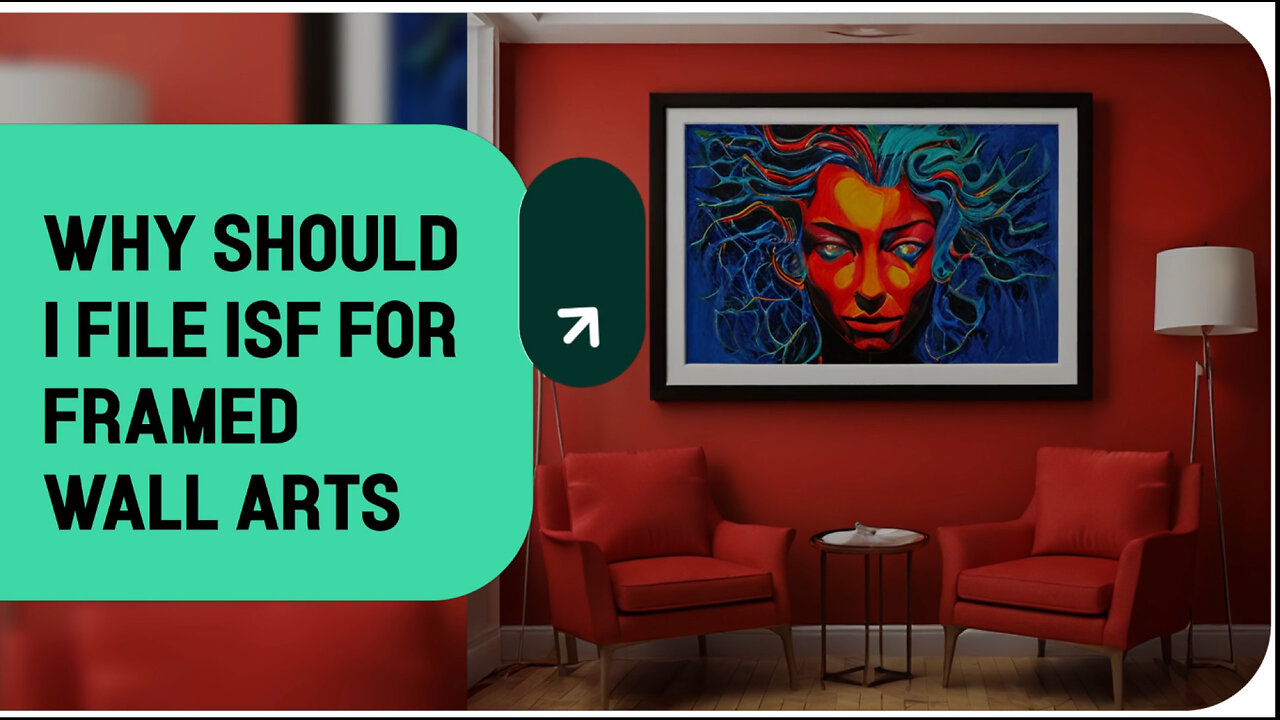 Mastering ISF Filing for Framed Wall Arts: Ensuring Smooth Customs Clearance