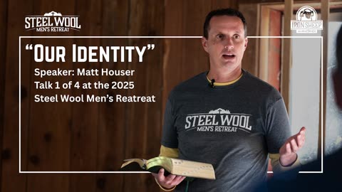 Identity - Matt Hauser - Steel Wool Men's Retreat - 1 of 4 (Luke 15:11-32, 19:1-10)