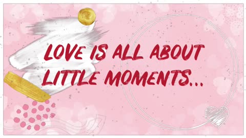 Love is all about little moments…