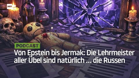 Von Epstein bis Jermak: Die Lehrmeister aller Übel sind natürlich ... die Russen