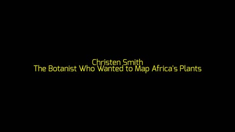Christen Smith: The Botanist Who Wanted to Map Africa's Plants
