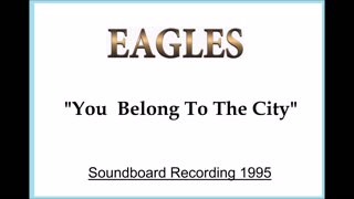 Eagles - You Belong To The City (Live in Christchurch, New Zealand 1995) Soundboard