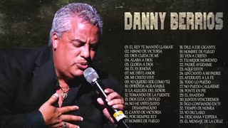 Danny Berrios Sus Mejores Exitos Mix Alabanza Musica Cristiana.