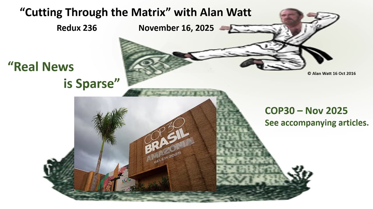Alan Watt Redux 236 - "Real News is Sparse (Pt 4)" - Nov. 16, 2025