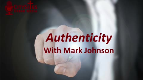 Authenticity with Mark Johnson