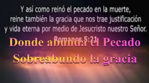 "Donde abunda el pecado sobreabunda la gracia" Romanos 5: 12 al 21_ Devocional