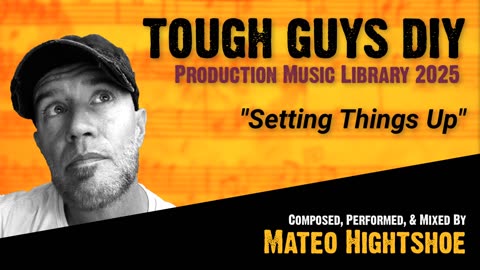 "Setting Things Up" || New Music Track For The "Tough Guys DIY" YouTube Channel Videos