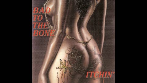 Bad To The Bone - Itchin 1997