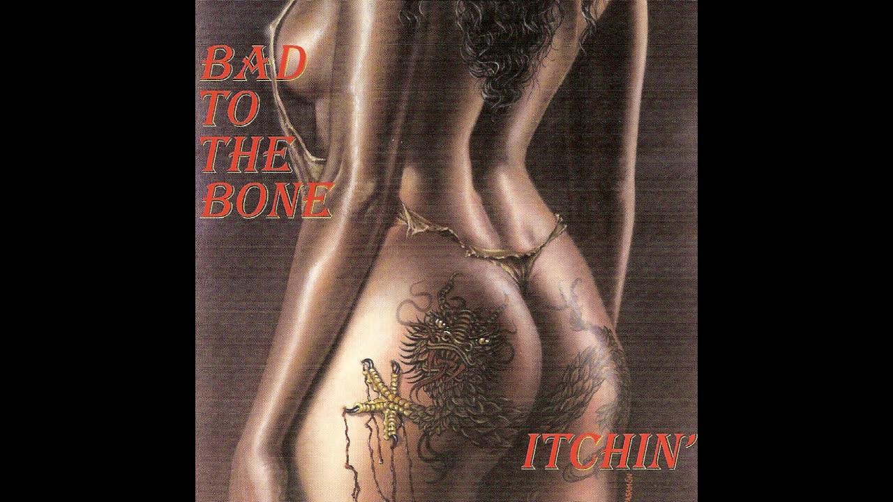 Bad To The Bone - Itchin 1997