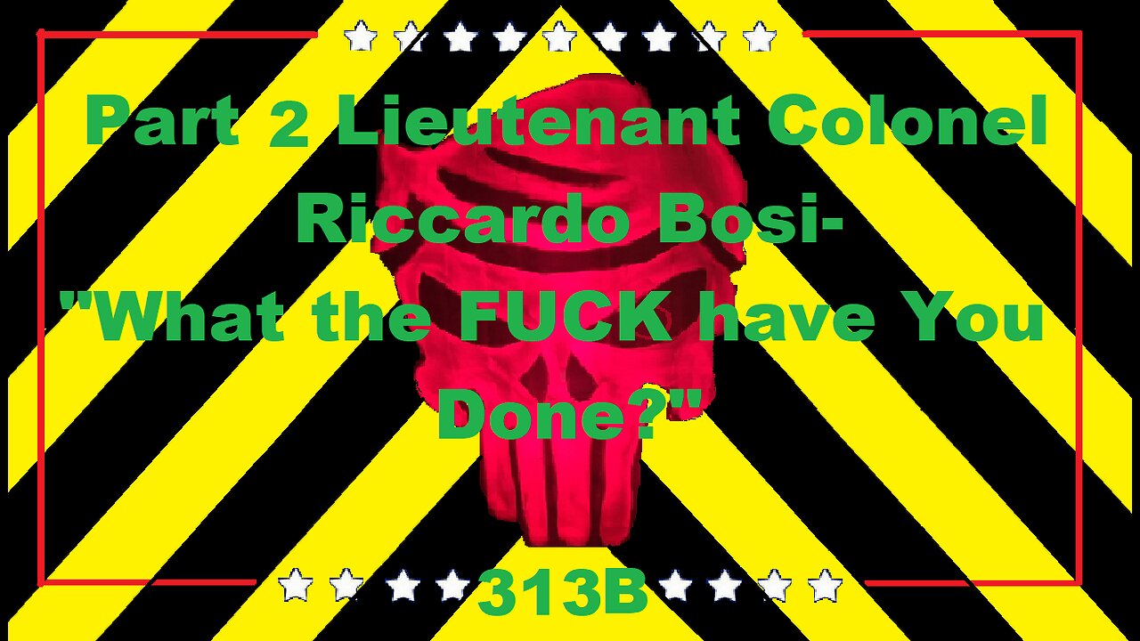 Part 2 Lieutenant Colonel Riccardo Bosi-"What the FUCK have you done?..."