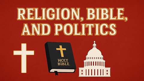 Relgion, Bible, and Politics