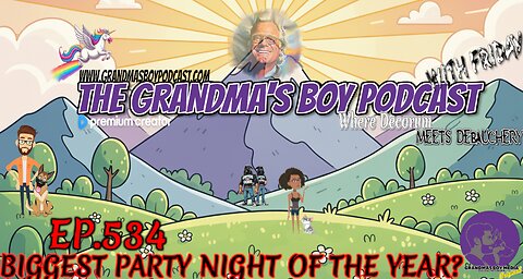 The Grandmas Boy Podcast EP.534-BIGGEST PARTY NIGHT OF THE YEAR?